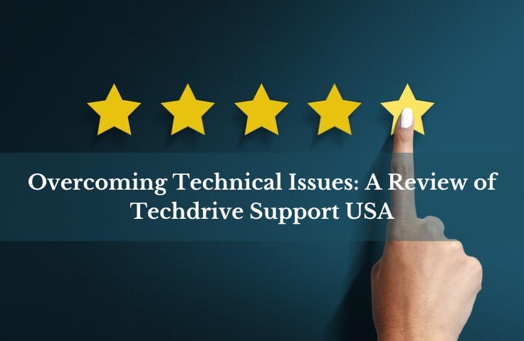 Overcoming Technical Issues: A Review of Techdrive Support USA